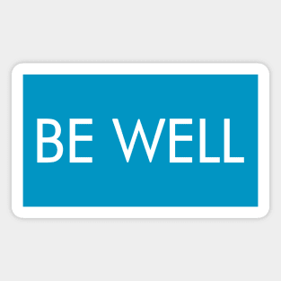 Be Well (white text) Magnet